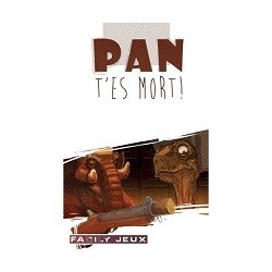 Pan t'es mort !