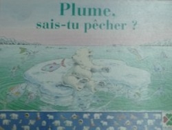 Plume, sais-tu pêcher ?